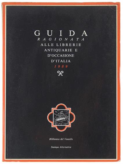 Guida Ragionata Alle Librerie Antiquarie E D'Occasione D'Italia 1989. Con Uno Scritto Di Umberto Eco - Claudio Maria Messina - copertina