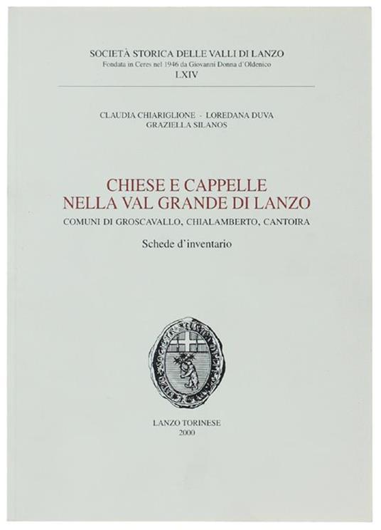 Chiese E Cappelle Nella Val Grande Di Lanzo. Comunidi Groscavallo, Chialamberto, Cantoira. Schede D'Inventario - copertina