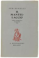 Il Mantellaccio. Poema Drammatico In Quattro Atti. [Pregiata Edizione Numerata] - Benelli Sem