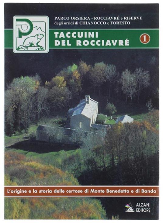 Taccuini Del Rocciavrè 1 - L'Origine E Al Storia Delle Certose Di Monte Benedetto E Di Banda - Elio Giuliano - copertina