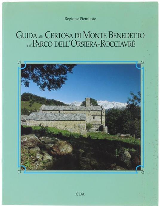 Guida Alla Certosa Di Monte Benedetto E Al Parco Dell'Orsiera-Rocciavrè - Autori Vari - copertina