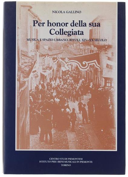Per Honor Della Sua Collegiata. Musica E Spazio Urbano: Rivoli, Xiv-Xx Secolo - Nicola Gallo - copertina