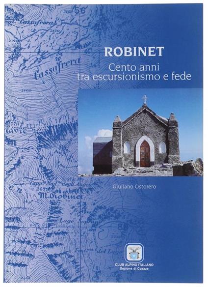 Robinet. Cento Anni Tra Escursionismo E Fede - copertina