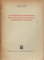La giurisdizione amministrativa dopo l'istituzione dei tribunali amministrativi regionali