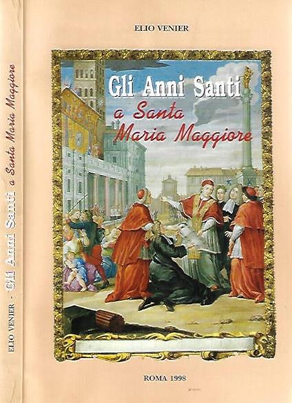 Gli Anni Santi a Santa Maria Maggiore - Elio Venier - copertina