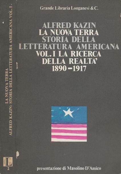 La Nuova Terra. Storia della letteratura americana. Vol. I: La ricerca della realtà (1890-1917) - Alfred Kazin - copertina