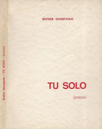 Tu solo (Poesie) - Esther Giampaolo - copertina