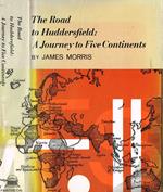 The road to Huddersfield: a journey to five continents