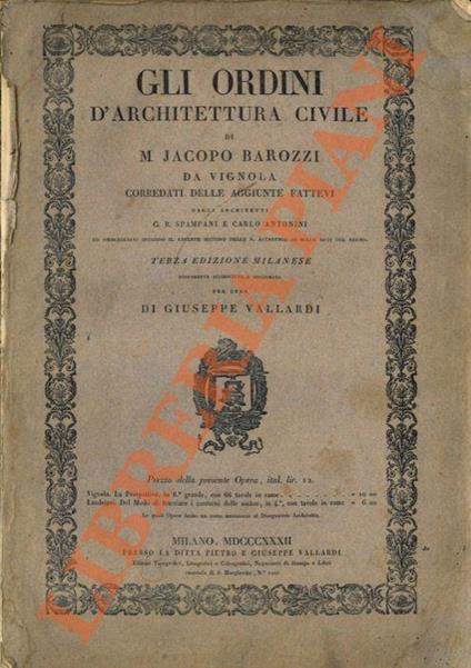 Gli ordini di architettura civile. Corredati delle aggiunte fattevi dagli archiettti G.B. spampani e Carlo Antonini. Terza edizione milanese nuovamente accresciuta e migliorata per cura di Giuseppe Vallardi - Jacopo Barozzi - copertina
