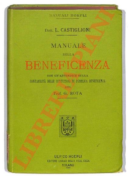 Manuale della beneficenza. Con un’appendice sulla contabilità delle istituzioni di pubblica beneficienza - Luigi Castiglioni - copertina