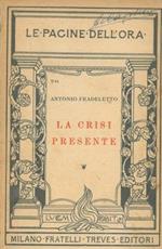 La crisi presente. Parole ai giovani. Con appendice: L'antitesi sociale. Lettera d'un ingegnere industriale all'autore