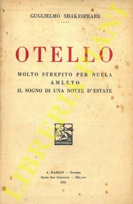 Otello, il moro di Venezia (Tragedia in 5 atti) - Molto strepito per nulla (Dramma in 5 atti) - William Shakespeare - copertina