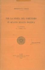 Per la storia del comunismo in quanto realtà politica. In appendice la 