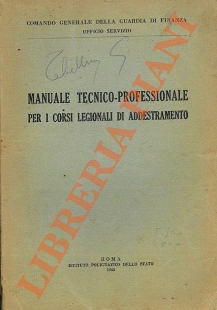 Manuale tecnico-professionale per i corsi legionali di addestramento, uniti: Fogli di aggiornamento; Omaggio di Pubblicania ai finanzieri - copertina