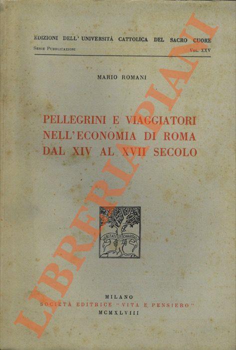 Pellegrini e viaggiatori nell'economia di Roma dal XIV al XVII secolo - Mario Romani - copertina