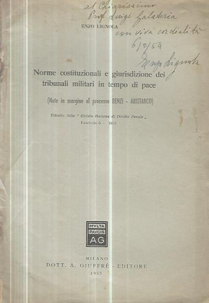 Norme costituzionali e giurisdizione dei tribunali militari in tempo di pace (Note in margine al processo Renzi- Aristarco) - Enzo Lignola - copertina