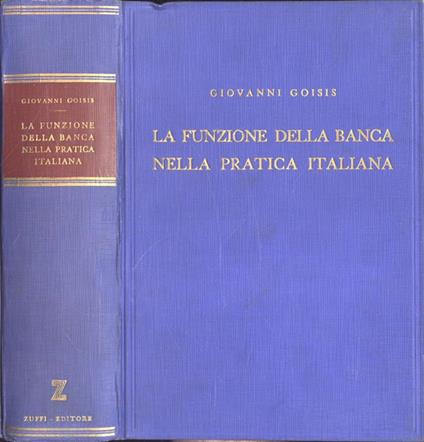 La funzione della banca nella pratica italiana - Giovani Goisis - copertina