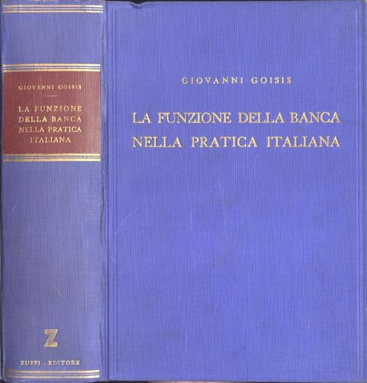 La funzione della banca nella pratica italiana - Giovani Goisis - copertina