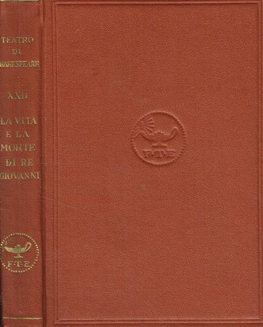 La vita e la morte di Re Giovanni. Tragedia in cinque atti - William Shakespeare - copertina