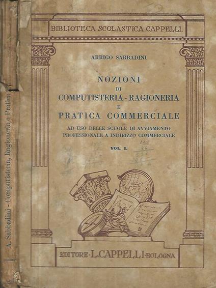 Nozioni di computisteria-Ragioneria e Pratica Commerciale ad uso delle scuole di avviamento professionale a indirizzo commerciale Vol. I - Arrigo Sabbadini - copertina