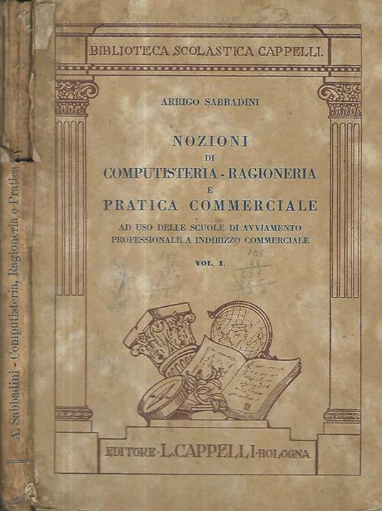 Nozioni di computisteria-Ragioneria e Pratica Commerciale ad uso delle scuole di avviamento professionale a indirizzo commerciale Vol. I - Arrigo Sabbadini - copertina