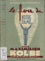 Le fou de Notre Dame: Pere Maximilien Kolbe. Cordelier