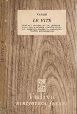 Le Vite. Duccio - Jacopo Dalla Quercia - Luca Della Robbia - Paolo Uccello - Lorenzo Ghiberti - Masaccio - Filippo Brunelleschi