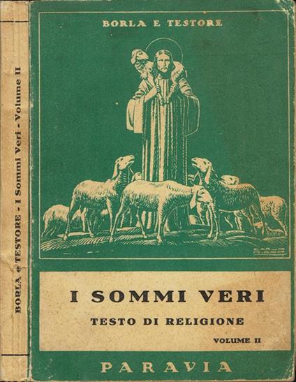 I Sommi veri. Testo di religione - Ad uso degli istituti tecnici e licei scientifici - Volume II - Cesario Borla - copertina