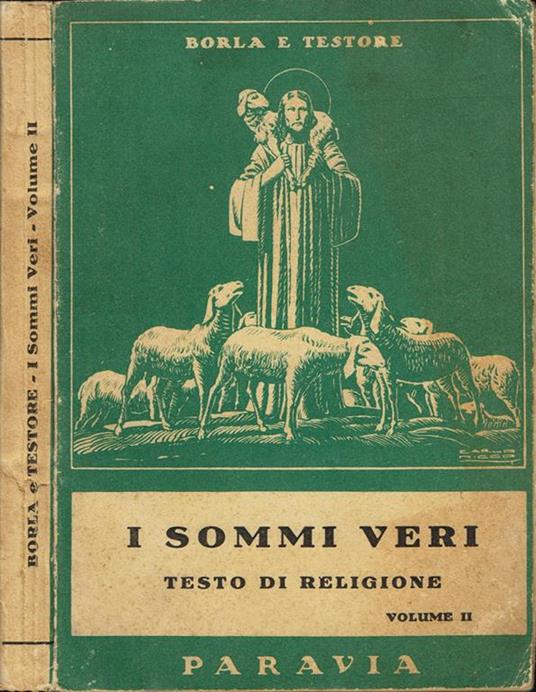 I Sommi veri. Testo di religione - Ad uso degli istituti tecnici e licei scientifici - Volume II - Cesario Borla - copertina