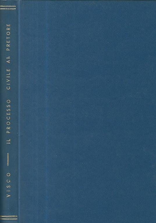 Il processo civile avanti il pretore. Vol. IV- I procedimenti cautelari e sommari - Antonio Visco - copertina