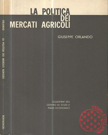 La politica dei mercati agricoli - Giuseppe Orlando - copertina
