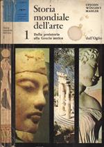 Storia mondiale dell' arte Vol. 1. Dalla preistoria alla Grecia antica