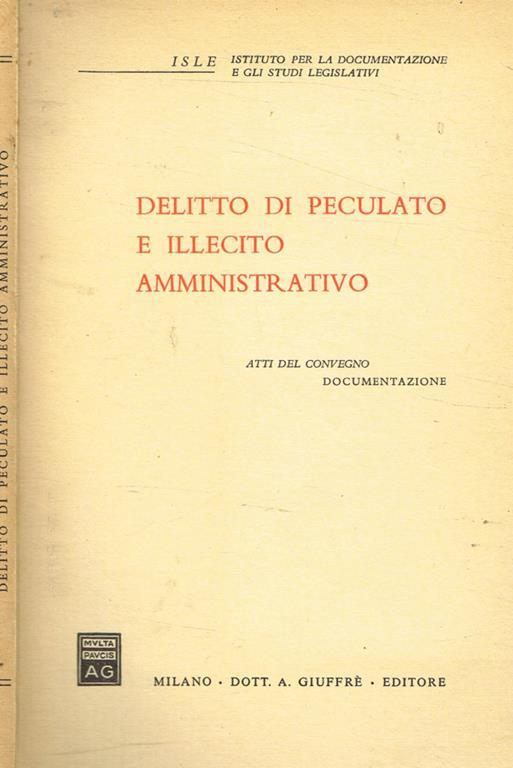 Delitto di peculato e illecito amministrativo. Atti del convegno. Documentazione - copertina