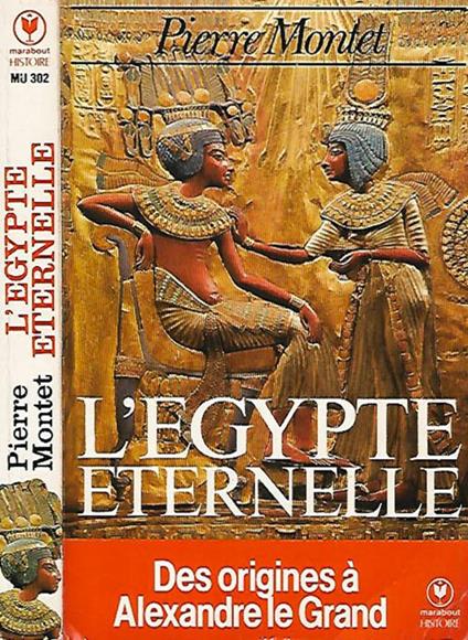 L' Egypte eternelle. Des origines a Alexandre le Grand - Pierre Montet - copertina