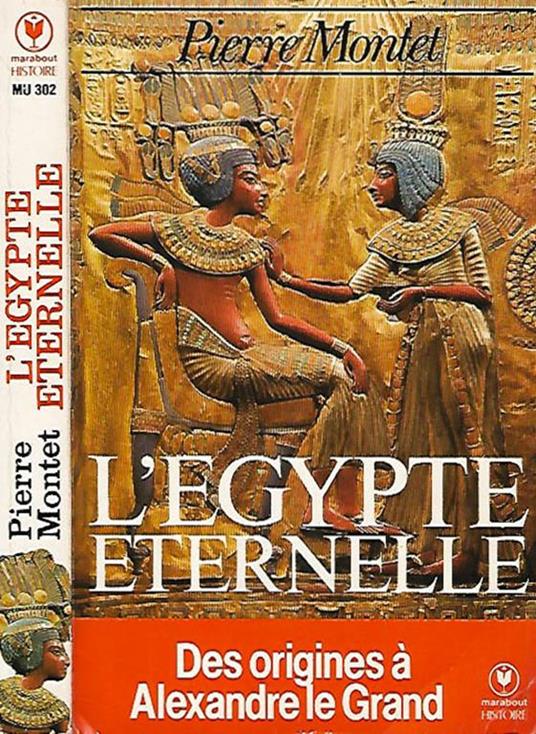L' Egypte eternelle. Des origines a Alexandre le Grand - Pierre Montet - copertina