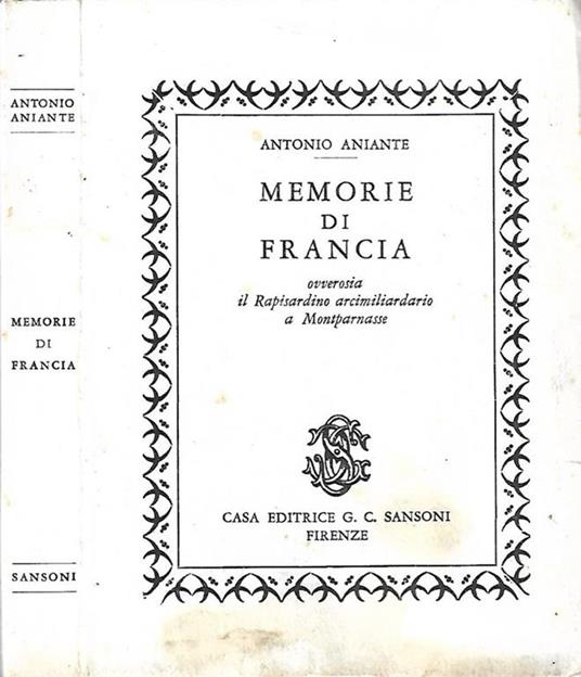Memorie di Francia. ovverosia il Rapisardino arcimiliardario a Montparnasse - Antonio Aniante - copertina