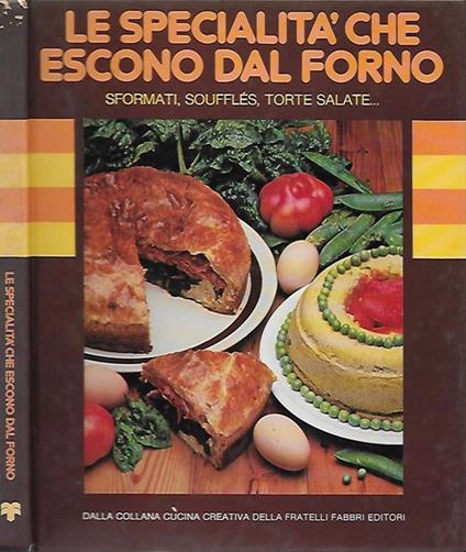 Le specialità che escono dal forno. Sformati, soufflès, torte salate.. - copertina