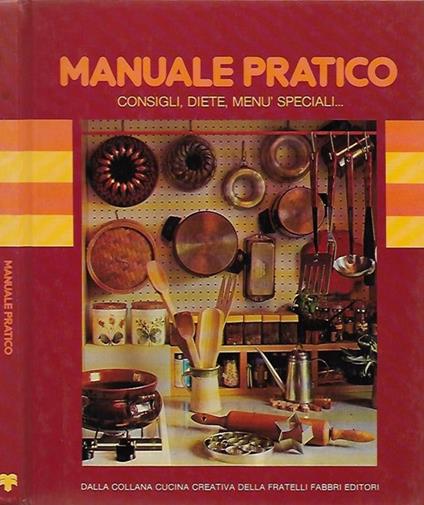 Manuale pratico. Consigli, diete, menù speciali.. - copertina