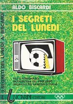 I segreti del lunedì. Fatti, personaggi, retroscena del Processo Sportivo più famoso d'Italia