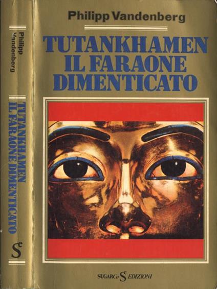 Tutankhamen il faraone dimenticato - Philipp Vandenberg - copertina