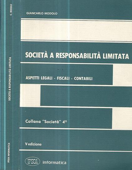 Società a responsabilità limitata. Aspetti legali-fiscali-contabili - Giancarlo Modolo - copertina