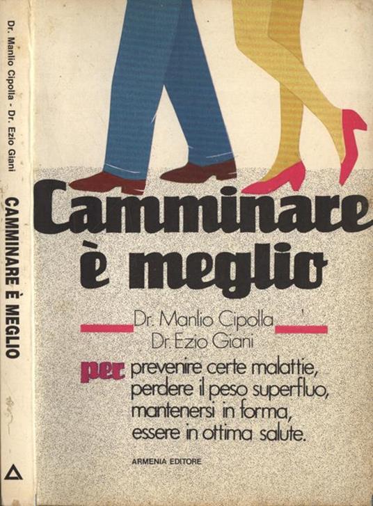 Camminare è meglio - Manlio I. Cipolla,Ezio Giani - copertina