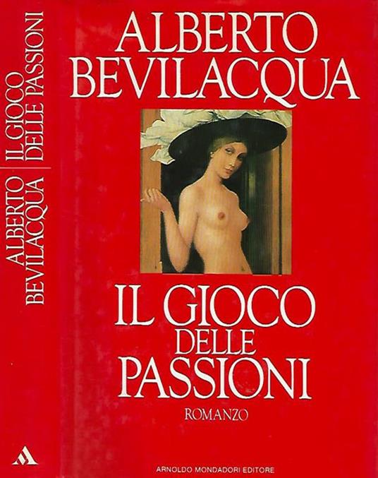 Il gioco delle passioni - Alberto Bevilacqua - copertina