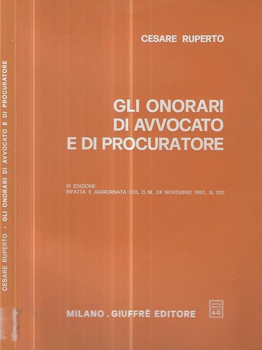 Gli onorari di avvocato e di procuratore - Cesare Ruperto - copertina