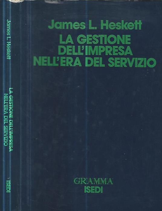 La gestione dell'impresa nell'era del servizio - James L. Heskett - copertina
