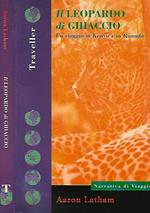 Il leopardo di ghiaccio. Un viaggio in Kenya e in Ruanda