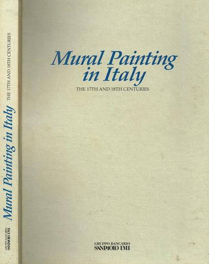 Mural painting in Italy. The 17th and 18th centuries - Mina Gregori - copertina
