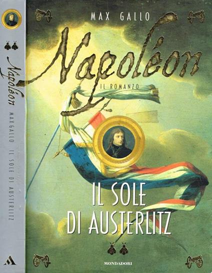 Napoleon. Il sole di Austerlitz - Max Gallo - copertina