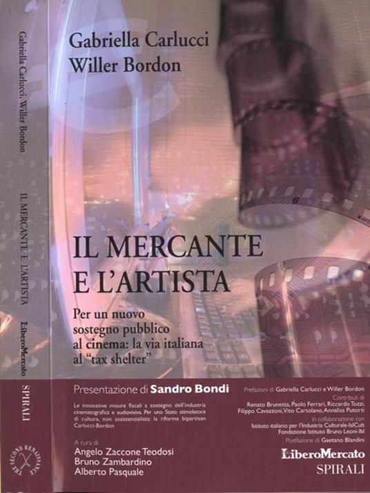 Il mercante e l' artista. Per un nuovo sostegno pubblico al cinema: la via italiana al tax shelter - Gabriella Carlucci - copertina