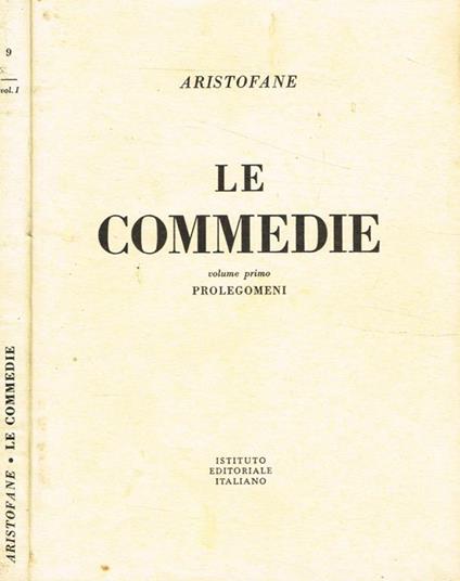Le Commedie. Volume primo. Prolegomeni - Aristofane - copertina